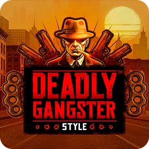 DEADLY GANGSTER STYLE
