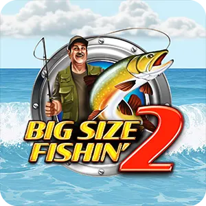Big Size Fishin' 2