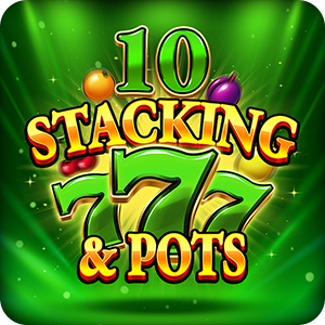 10 Stacking 777 & Pots